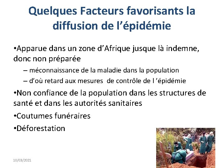  Quelques Facteurs favorisants la diffusion de l’épidémie • Apparue dans un zone d’Afrique