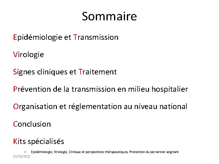 Sommaire Epidémiologie et Transmission Virologie Signes cliniques et Traitement Prévention de la transmission en