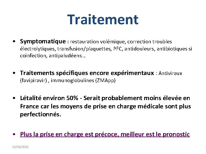 Traitement • Symptomatique : restauration volémique, correction troubles électrolytiques, transfusion/plaquettes, PFC, antidouleurs, antibiotiques si