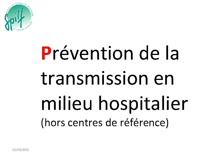 Prévention de la transmission en milieu hospitalier (hors centres de référence) 10/03/2021 