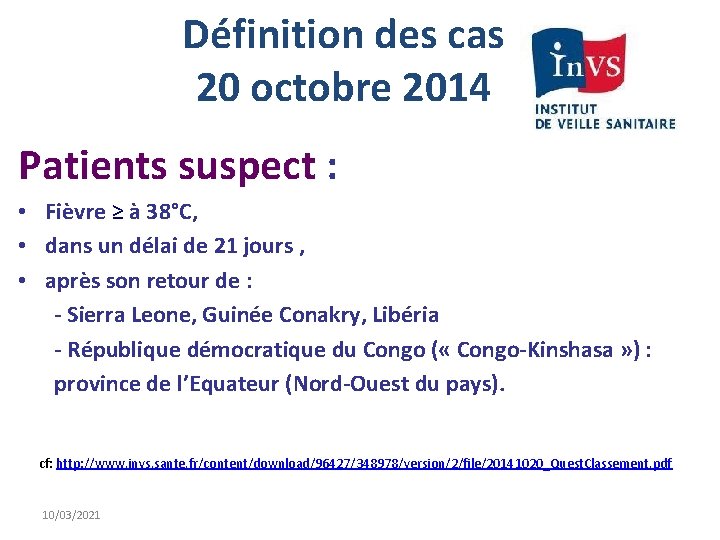 Définition des cas 20 octobre 2014 Patients suspect : • Fièvre ≥ à 38°C,