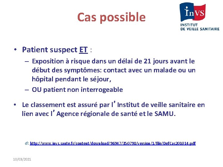 Cas possible • Patient suspect ET : – Exposition à risque dans un délai