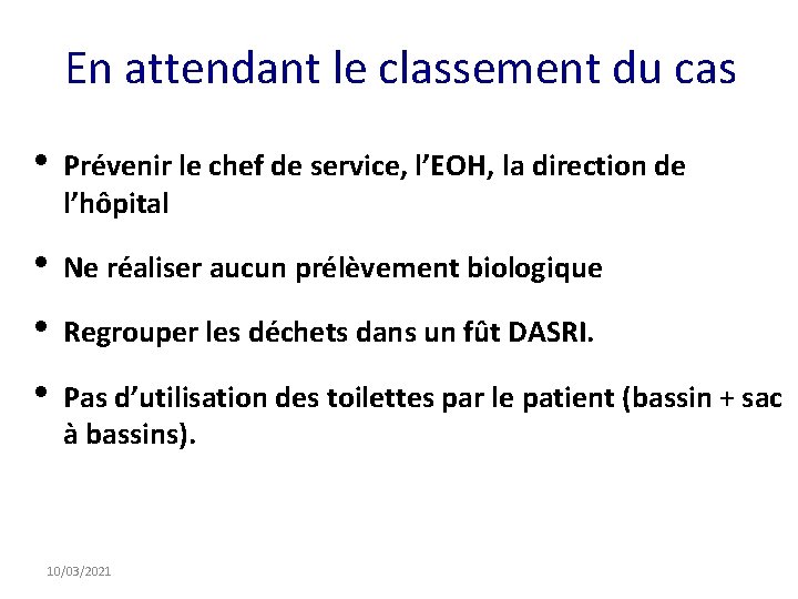 En attendant le classement du cas • Prévenir le chef de service, l’EOH, la