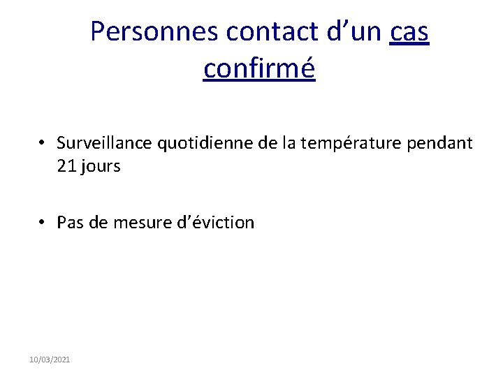 Personnes contact d’un cas confirmé • Surveillance quotidienne de la température pendant 21 jours