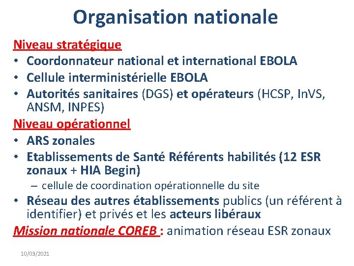 Organisation nationale Niveau stratégique • Coordonnateur national et international EBOLA • Cellule interministérielle EBOLA