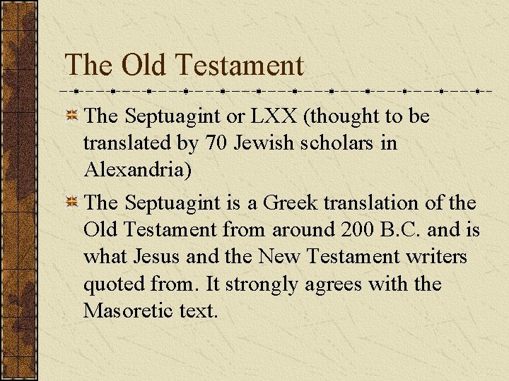 The Old Testament The Septuagint or LXX (thought to be translated by 70 Jewish