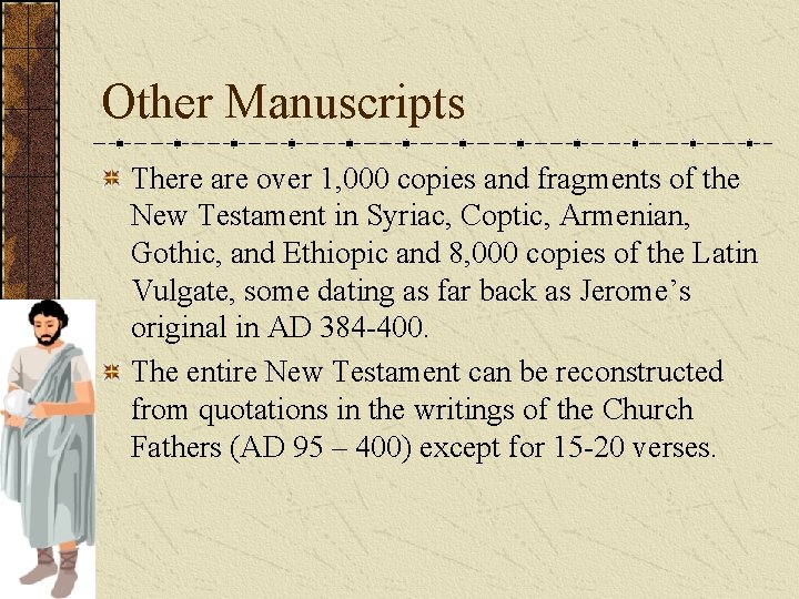 Other Manuscripts There are over 1, 000 copies and fragments of the New Testament