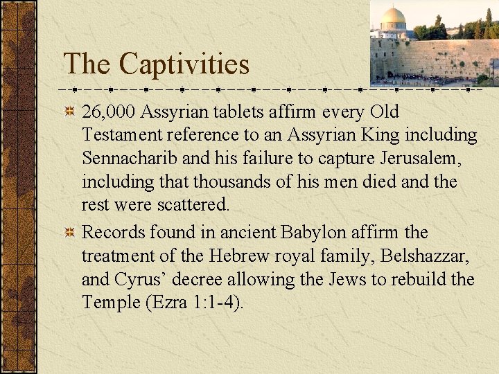 The Captivities 26, 000 Assyrian tablets affirm every Old Testament reference to an Assyrian