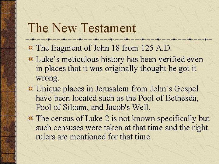 The New Testament The fragment of John 18 from 125 A. D. Luke’s meticulous