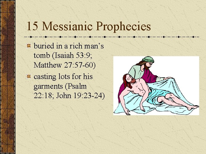 15 Messianic Prophecies buried in a rich man’s tomb (Isaiah 53: 9; Matthew 27: