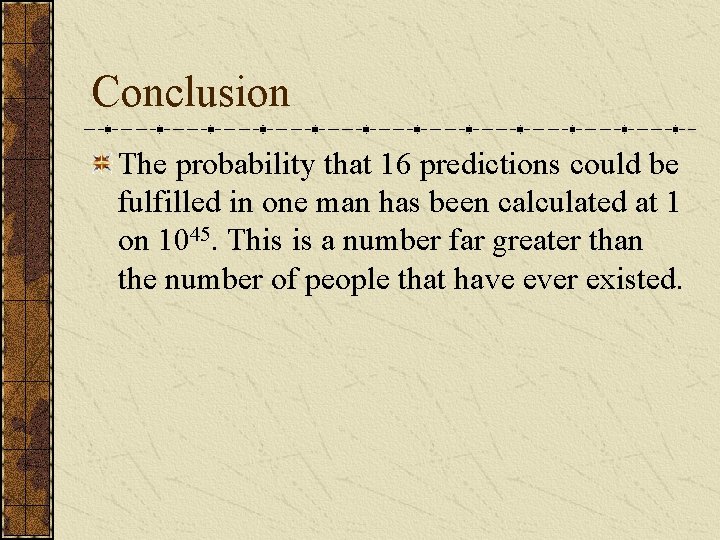 Conclusion The probability that 16 predictions could be fulfilled in one man has been