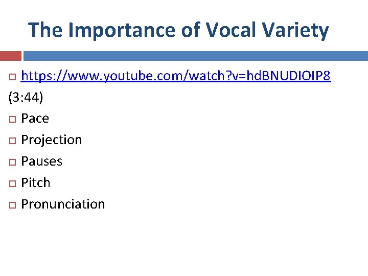 The Importance of Vocal Variety https: //www. youtube. com/watch? v=hd. BNUDIOIP 8 (3: 44)