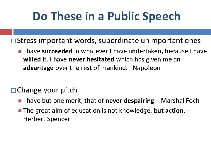 Do These in a Public Speech � Stress important words, subordinate unimportant ones I