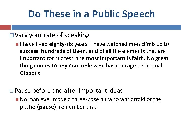 Do These in a Public Speech � Vary your rate of speaking I have