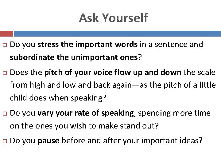 Ask Yourself Do you stress the important words in a sentence and subordinate the