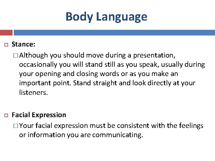 Body Language Stance: � Although you should move during a presentation, occasionally you will