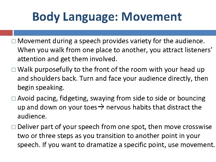 Body Language: Movement � Movement during a speech provides variety for the audience. When