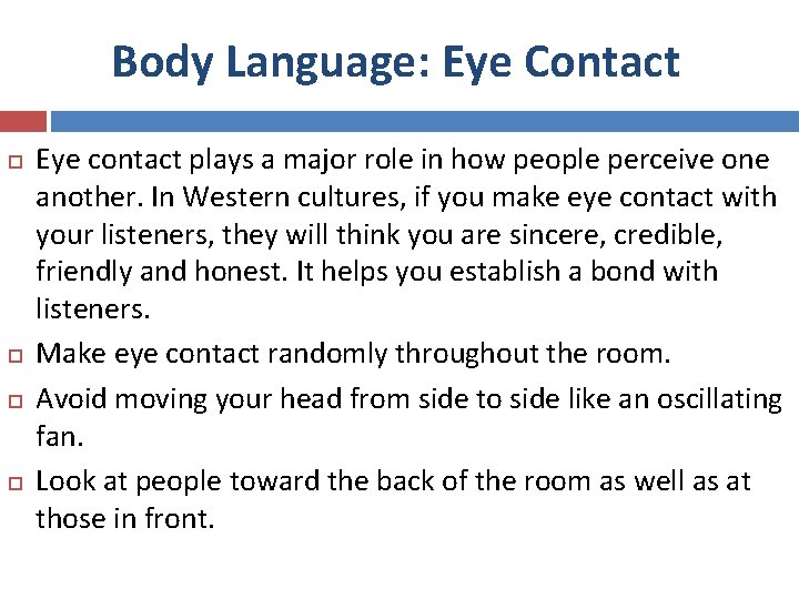 Body Language: Eye Contact Eye contact plays a major role in how people perceive