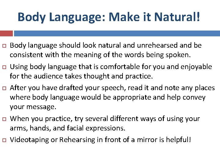Body Language: Make it Natural! Body language should look natural and unrehearsed and be