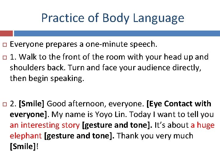 Practice of Body Language Everyone prepares a one-minute speech. 1. Walk to the front