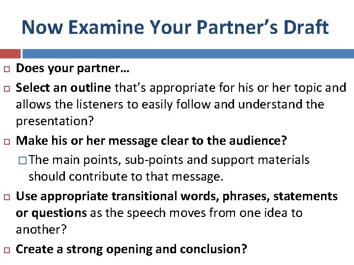 Now Examine Your Partner’s Draft Does your partner… Select an outline that’s appropriate for