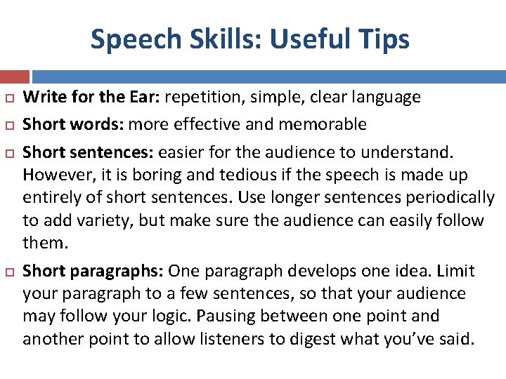 Speech Skills: Useful Tips Write for the Ear: repetition, simple, clear language Short words: