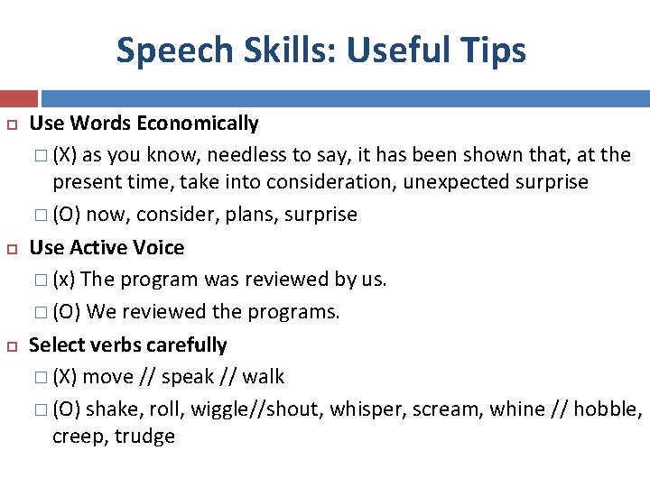 Speech Skills: Useful Tips Use Words Economically � (X) as you know, needless to