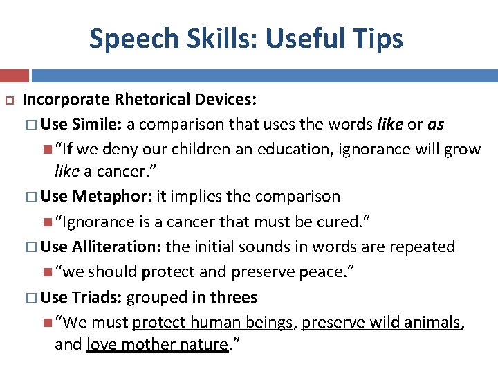 Speech Skills: Useful Tips Incorporate Rhetorical Devices: � Use Simile: a comparison that uses