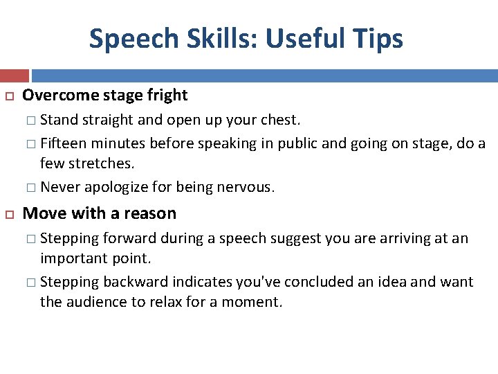 Speech Skills: Useful Tips Overcome stage fright � Stand straight and open up your