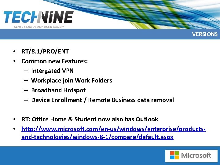 VERSIONS • RT/8. 1/PRO/ENT • Common new Features: – Intergated VPN – Workplace join