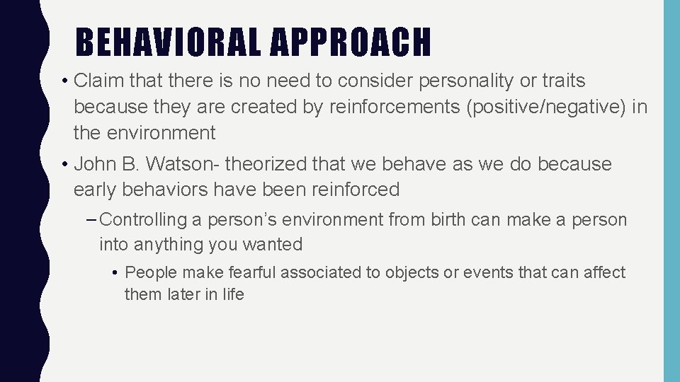 BEHAVIORAL APPROACH • Claim that there is no need to consider personality or traits