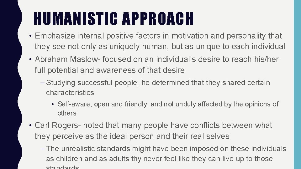 HUMANISTIC APPROACH • Emphasize internal positive factors in motivation and personality that they see