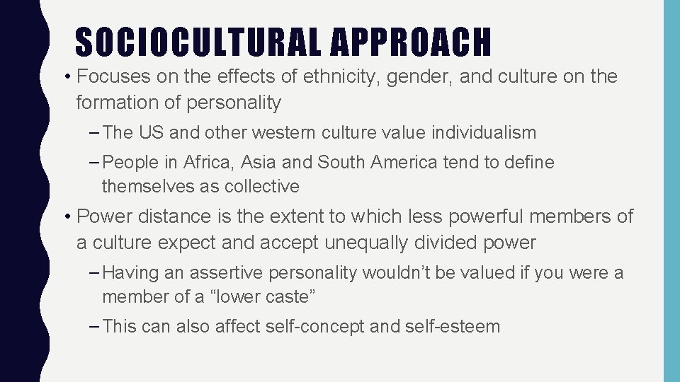 SOCIOCULTURAL APPROACH • Focuses on the effects of ethnicity, gender, and culture on the