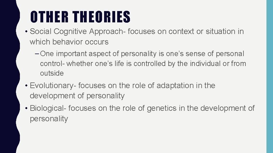 OTHER THEORIES • Social Cognitive Approach- focuses on context or situation in which behavior