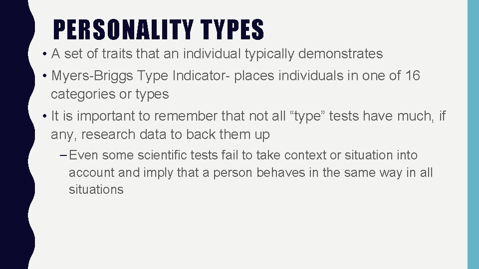 PERSONALITY TYPES • A set of traits that an individual typically demonstrates • Myers-Briggs