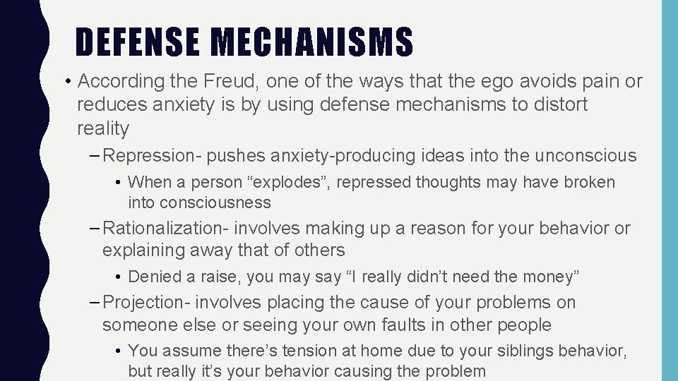 DEFENSE MECHANISMS • According the Freud, one of the ways that the ego avoids