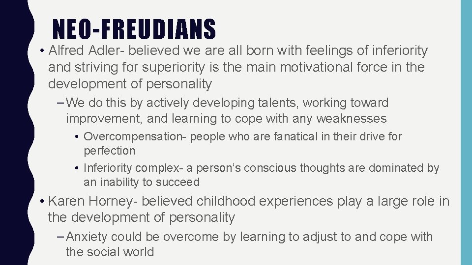 NEO-FREUDIANS • Alfred Adler- believed we are all born with feelings of inferiority and