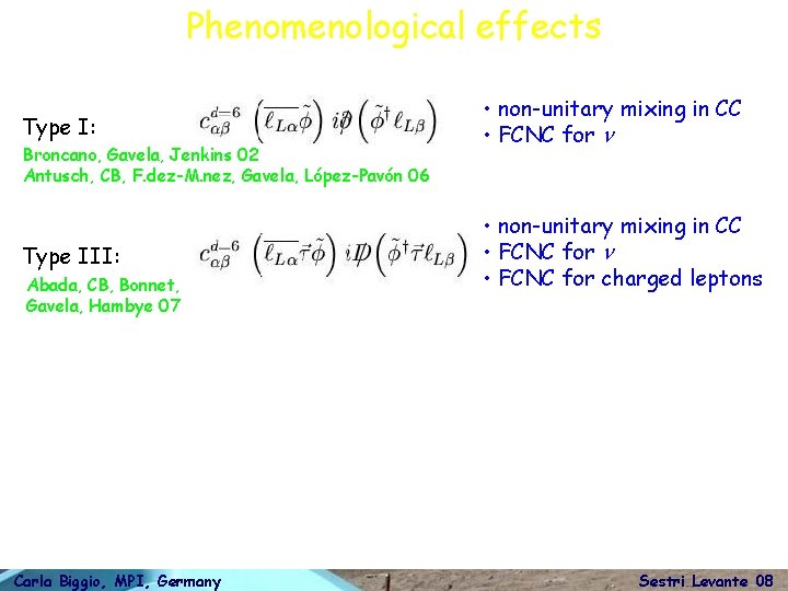 Phenomenological effects Type I: Broncano, Gavela, Jenkins 02 Antusch, CB, F. dez-M. nez, Gavela,