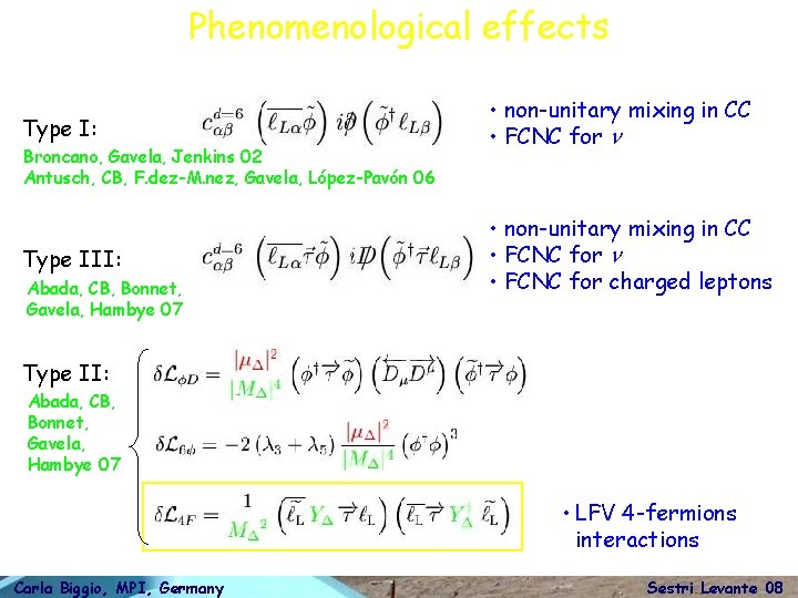 Phenomenological effects Type I: Broncano, Gavela, Jenkins 02 Antusch, CB, F. dez-M. nez, Gavela,