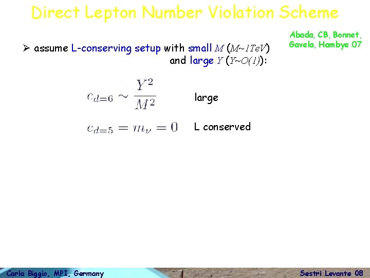 Direct Lepton Number Violation Scheme Ø assume L-conserving setup with small M (M~1 Te.