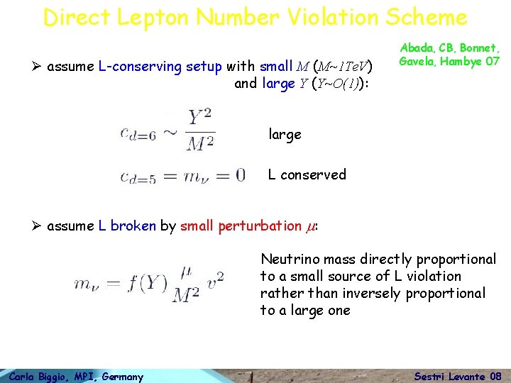 Direct Lepton Number Violation Scheme Ø assume L-conserving setup with small M (M~1 Te.