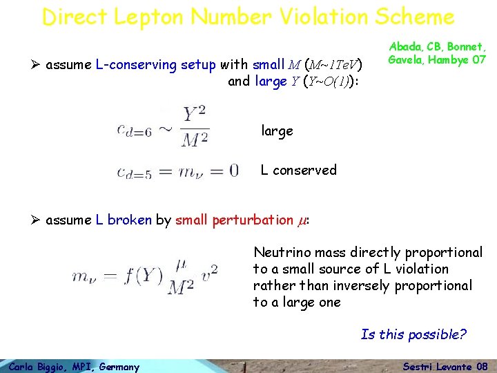 Direct Lepton Number Violation Scheme Ø assume L-conserving setup with small M (M~1 Te.