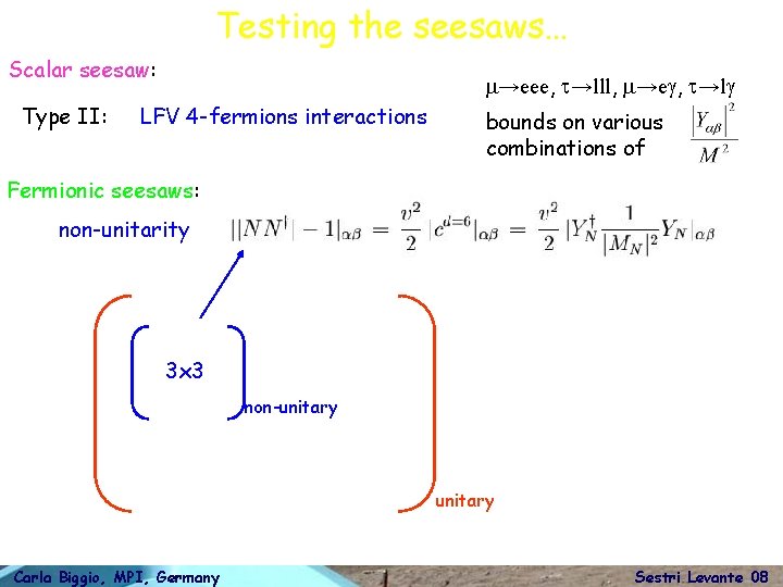 Testing the seesaws… Scalar seesaw: Type II: m→eee, t→lll, m→eg, t→lg LFV 4 -fermions