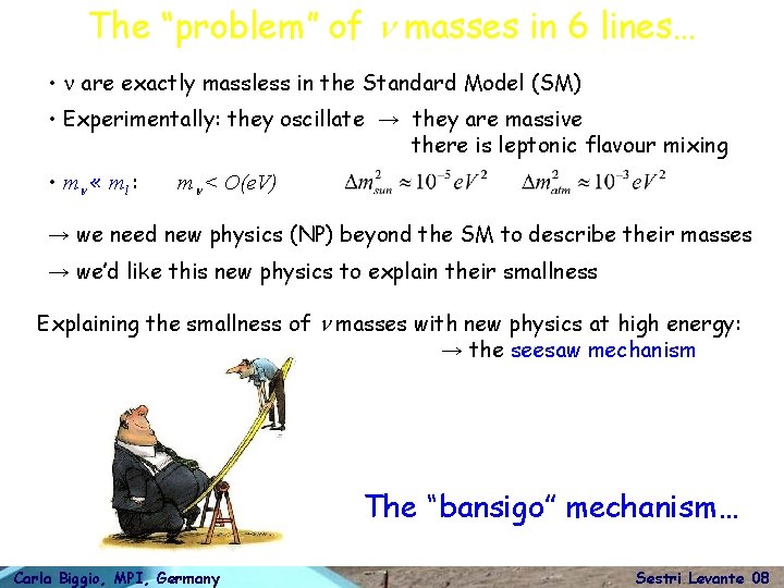 The “problem” of n masses in 6 lines… • n are exactly massless in