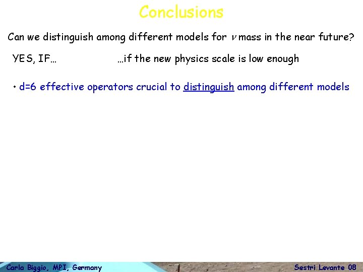 Conclusions Can we distinguish among different models for n mass in the near future?