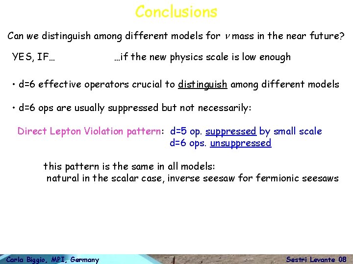 Conclusions Can we distinguish among different models for n mass in the near future?