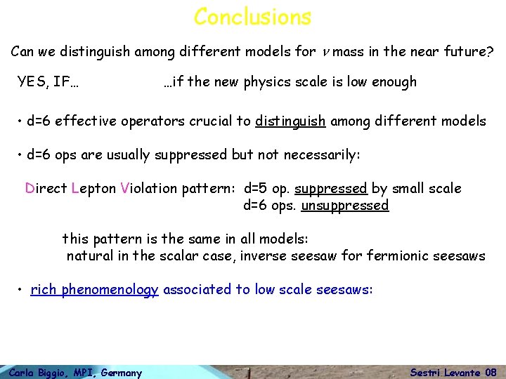 Conclusions Can we distinguish among different models for n mass in the near future?