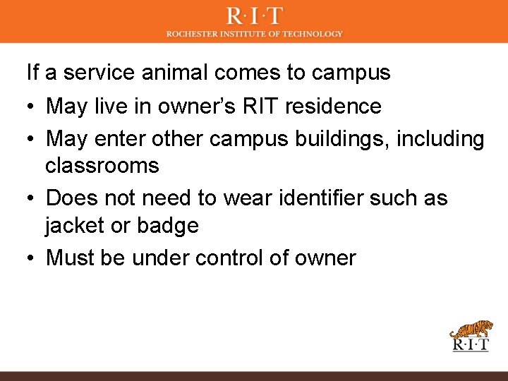 If a service animal comes to campus • May live in owner’s RIT residence