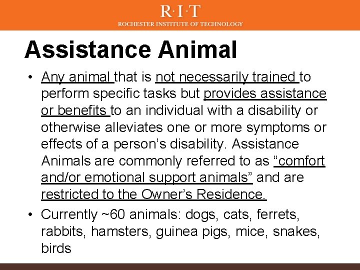 Assistance Animal • Any animal that is not necessarily trained to perform specific tasks
