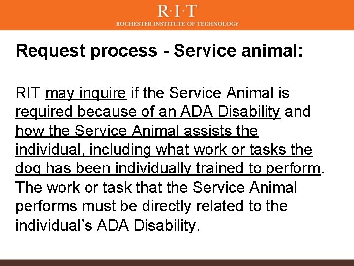 Request process - Service animal: RIT may inquire if the Service Animal is required